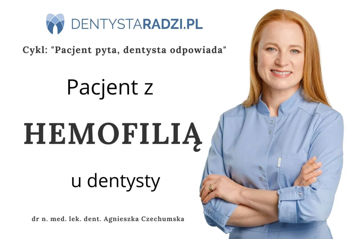 Dr Agnieszka Czechumska i napis pacjent z hemofilia u dentysty w ramach cyklu pacjent pyta dentysta odpowiada